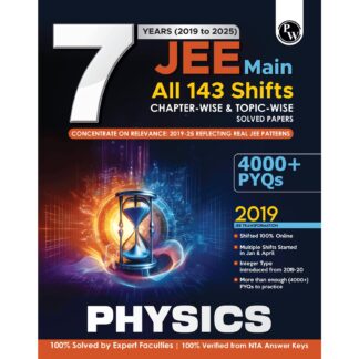 PW JEE Main 7 Years (2019 - 2025) Physics All 144 Shifts Online Previous Years Solved Papers Chapterwise and Topicwise PYQs For JEE Main 2026 Exams | Concentrate on Relevance [Paperback] PW